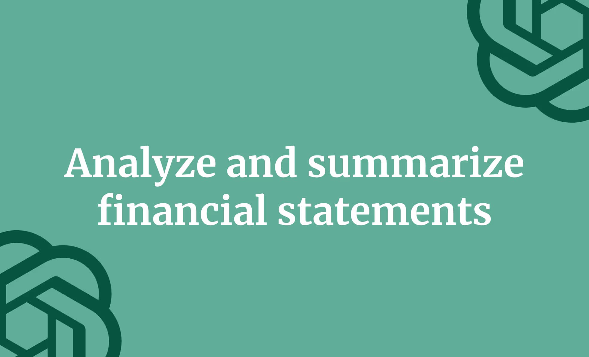 Analyze and summarize financial statements