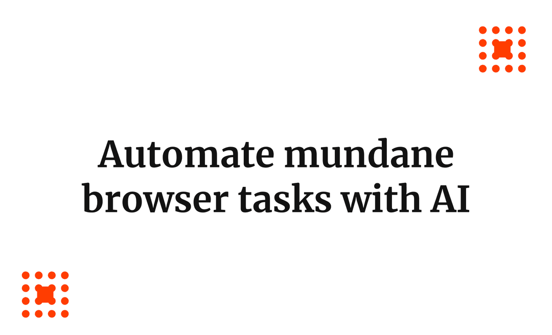 Automate mundane browser tasks with AI