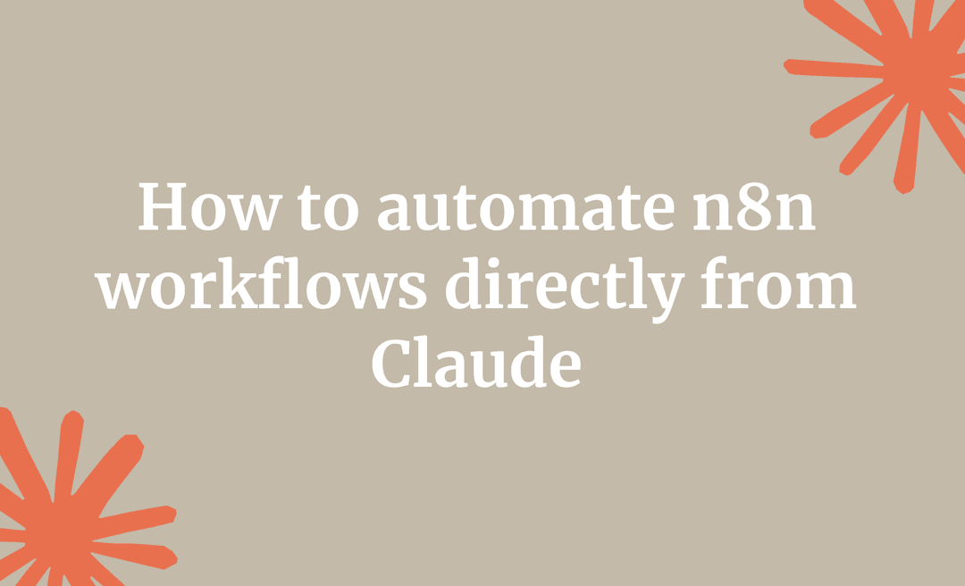 How to automate n8n workflows directly from Claude