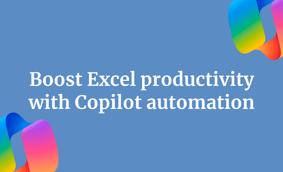 Boost Excel productivity with Copilot automation