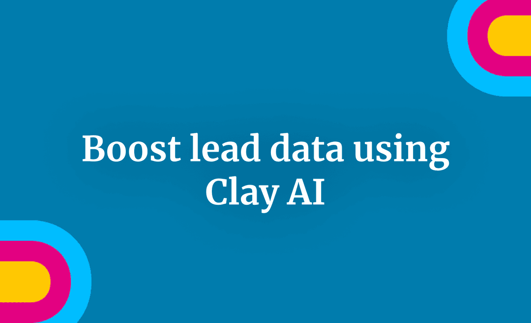Boost lead data using Clay AI