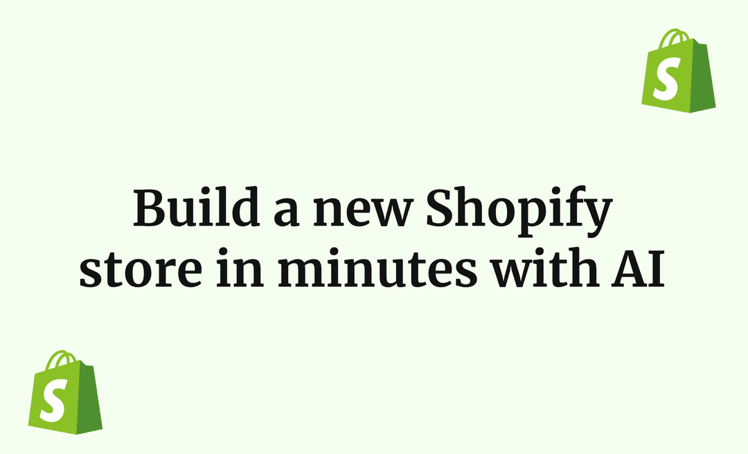 Build a new Shopify store in minutes with AI