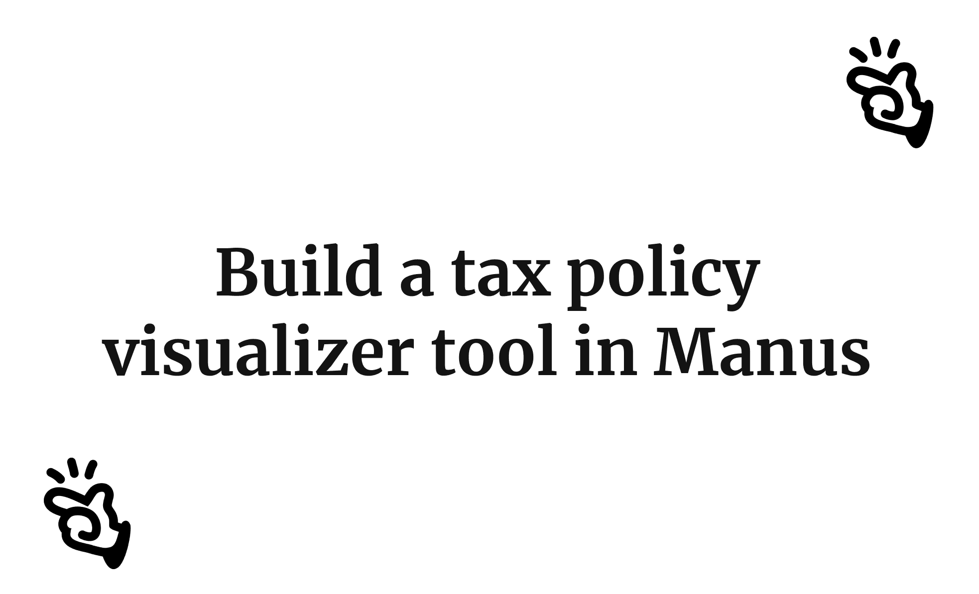 Build a tax policy visualizer tool in Manus