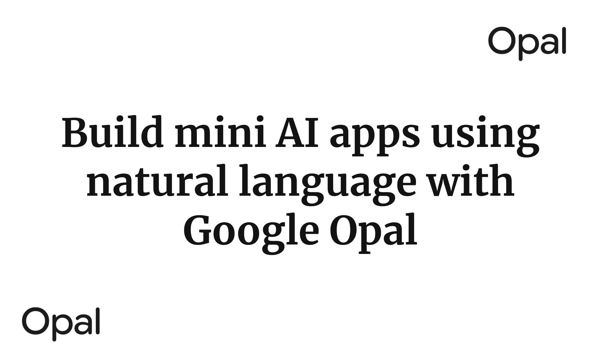 Build mini AI apps using natural language with Google Opal