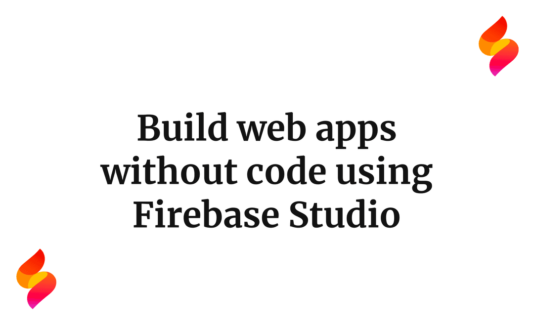 Build web apps without code using Firebase Studio