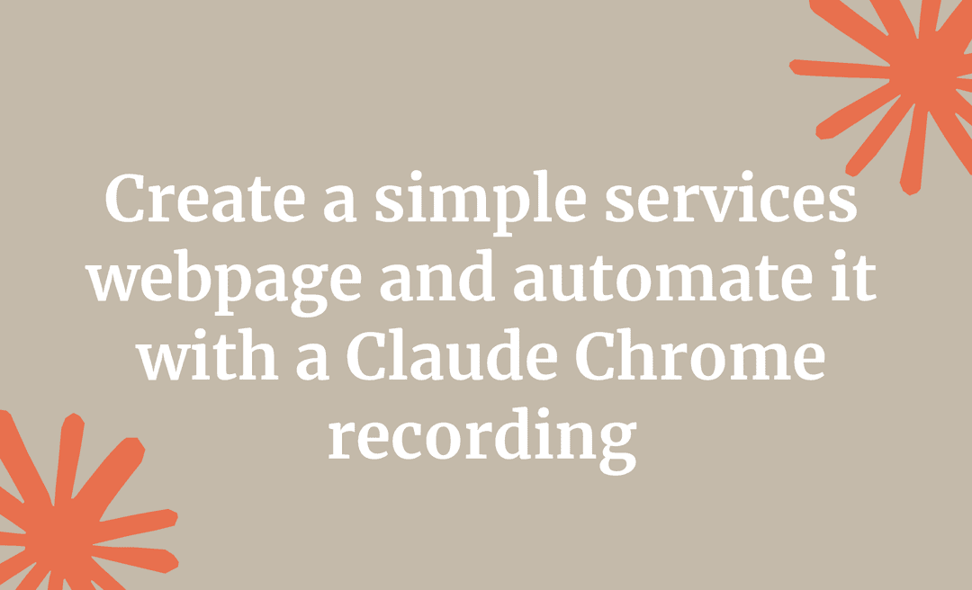 Create a simple services webpage and automate it with a Claude Chrome recording