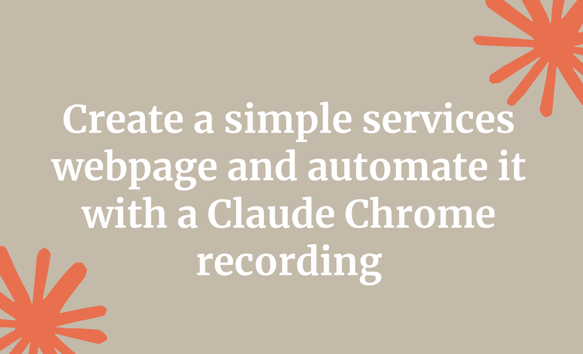Create a simple services webpage and automate it with a Claude Chrome recording
