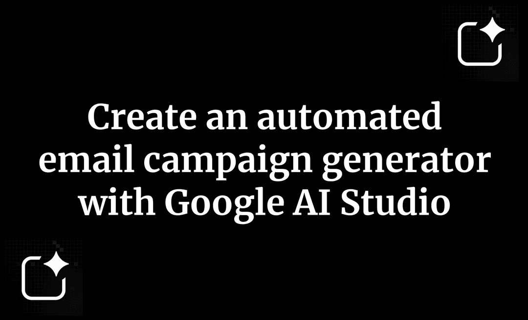 Create an automated email campaign generator with Google AI Studio