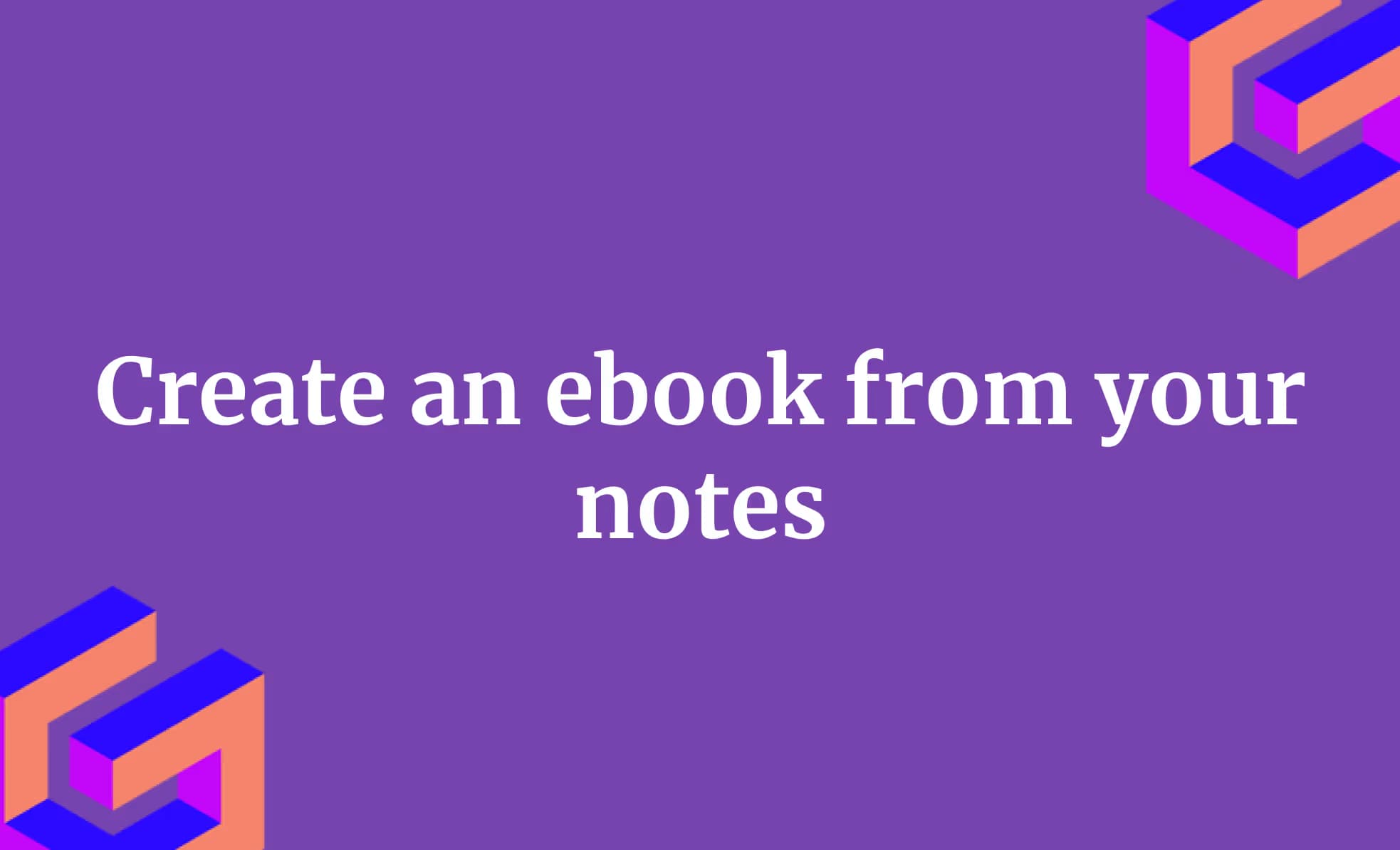 Create an ebook from your notes