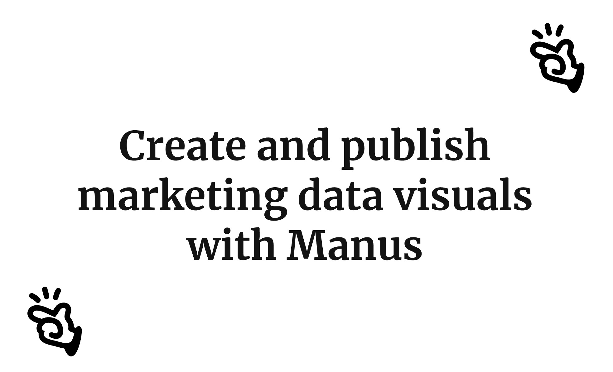 Create and publish marketing data visuals with Manus