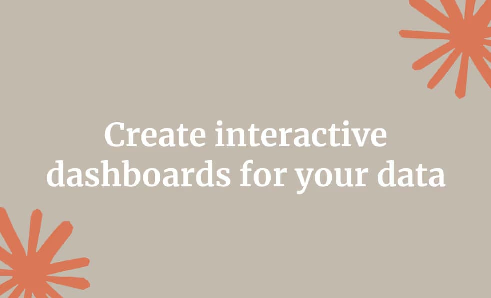 Create interactive dashboards for your data