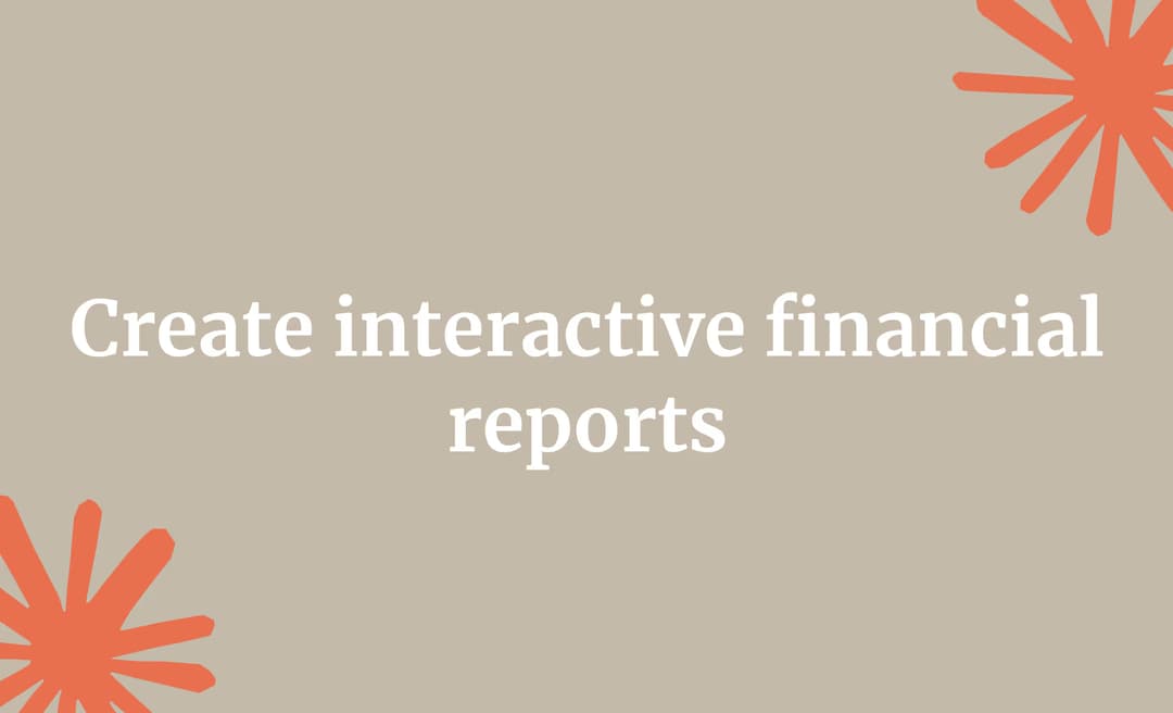 Create interactive financial reports