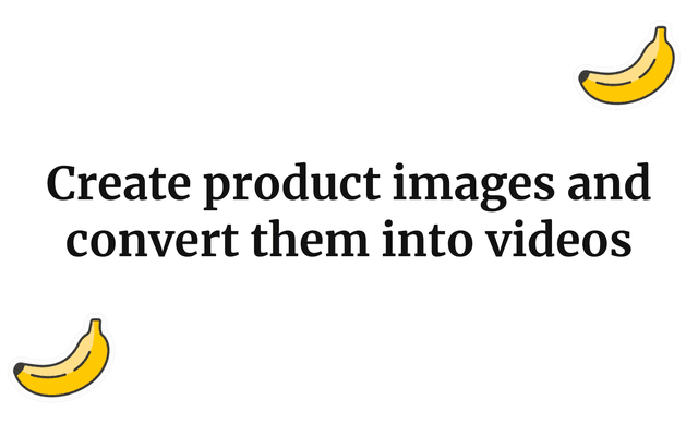 Create product images and convert them into videos