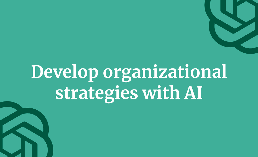 Develop organizational strategies with AI