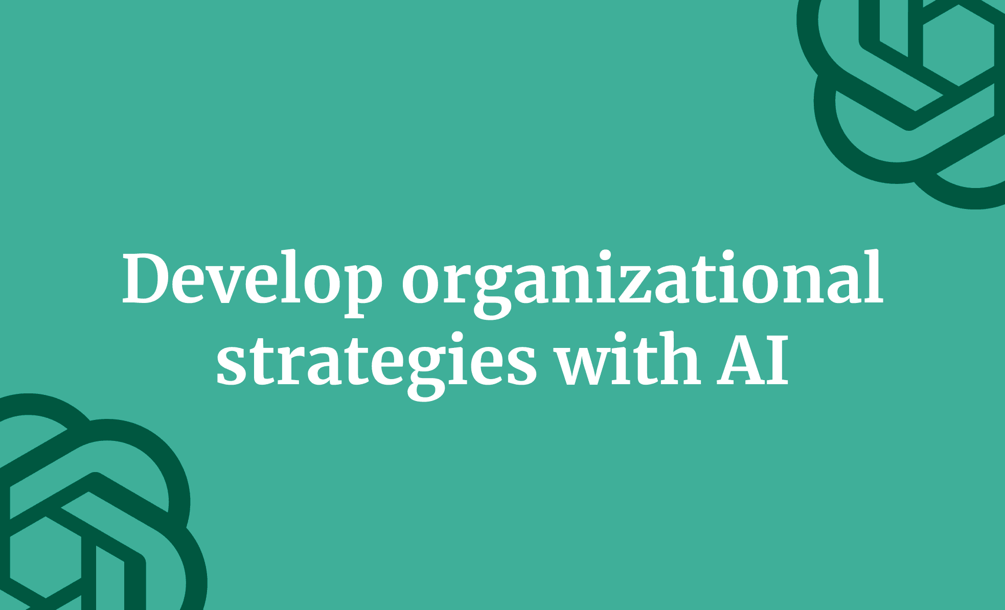 Develop organizational strategies with AI