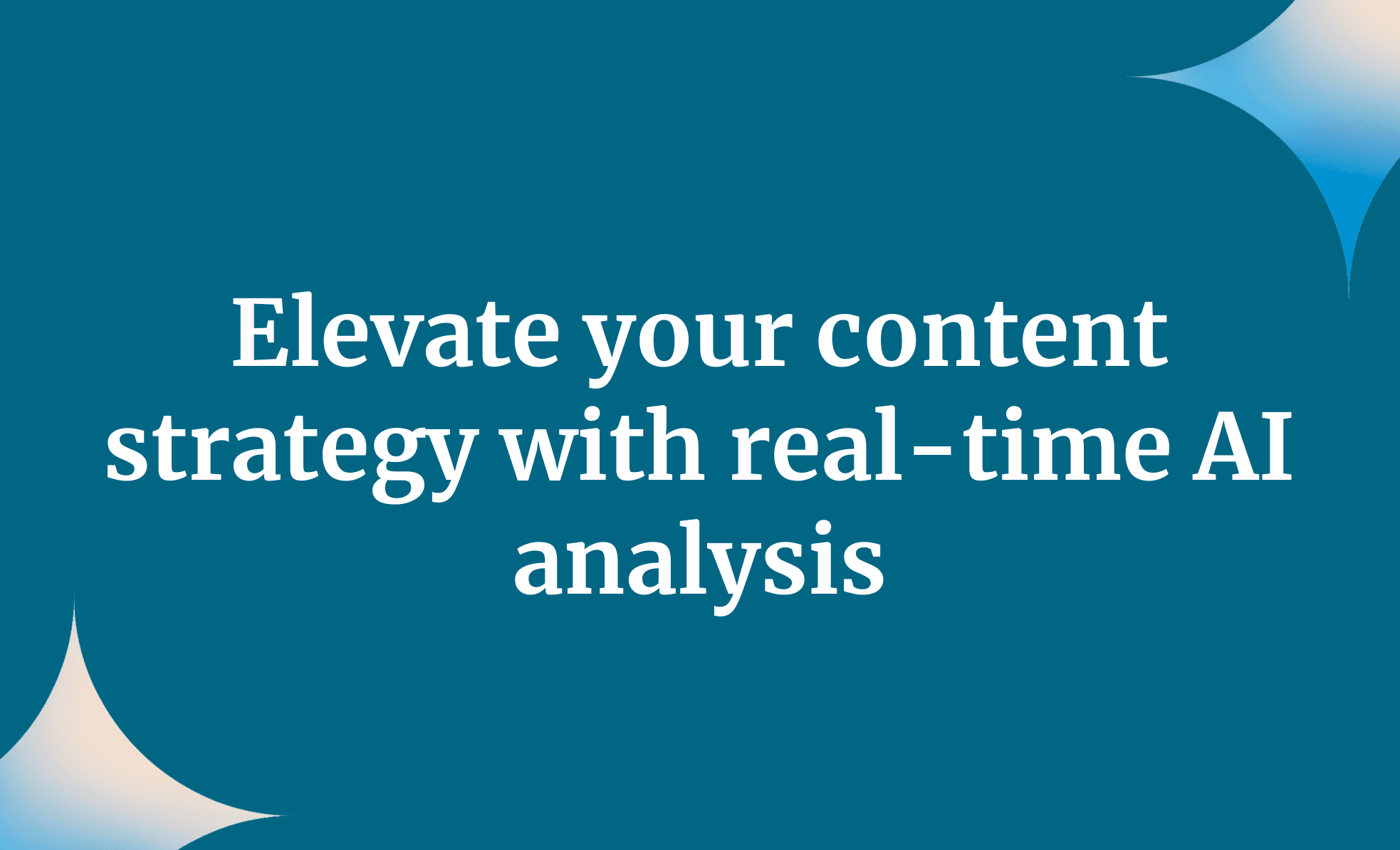 Elevate your content strategy with real-time AI analysis