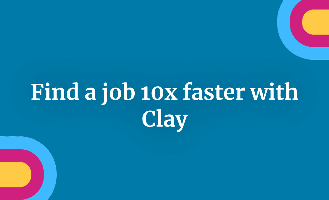 Find a job 10x faster with Clay