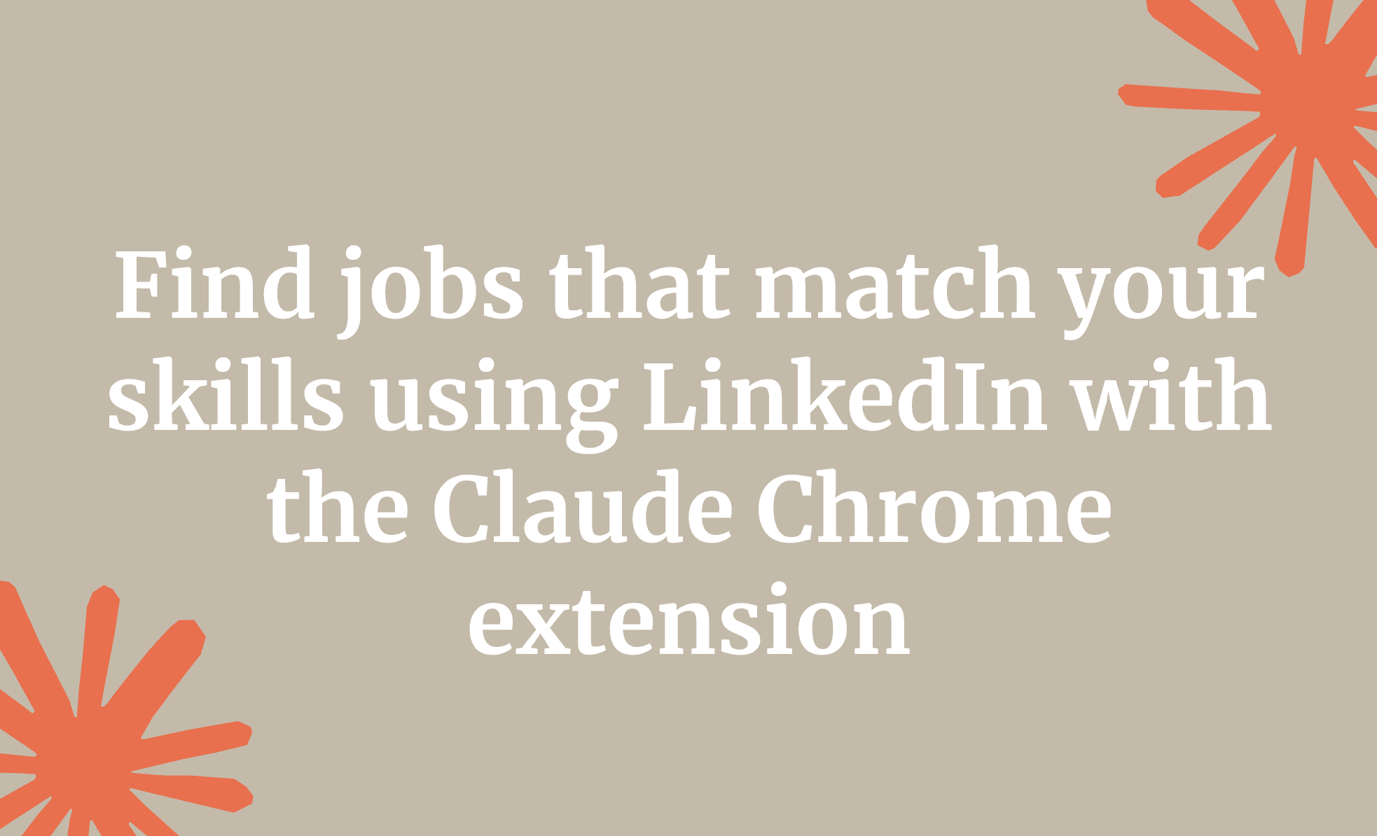 Find jobs that match your skills using LinkedIn with the Claude Chrome extension