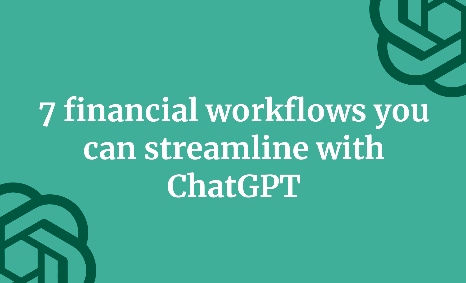 7 financial workflows you can streamline with ChatGPT