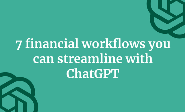 7 financial workflows you can streamline with ChatGPT