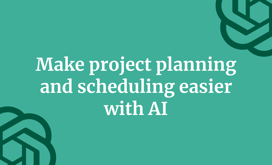 Make project planning and scheduling easier with AI