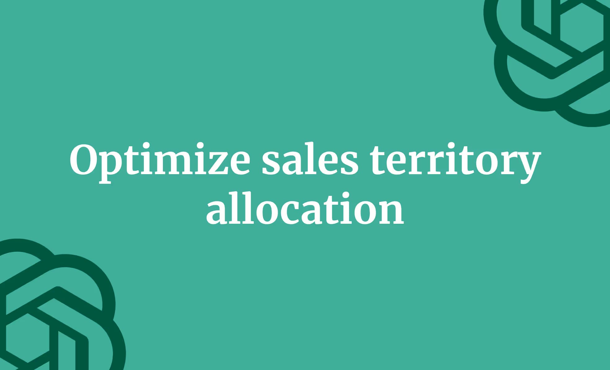 Optimize sales territory allocation