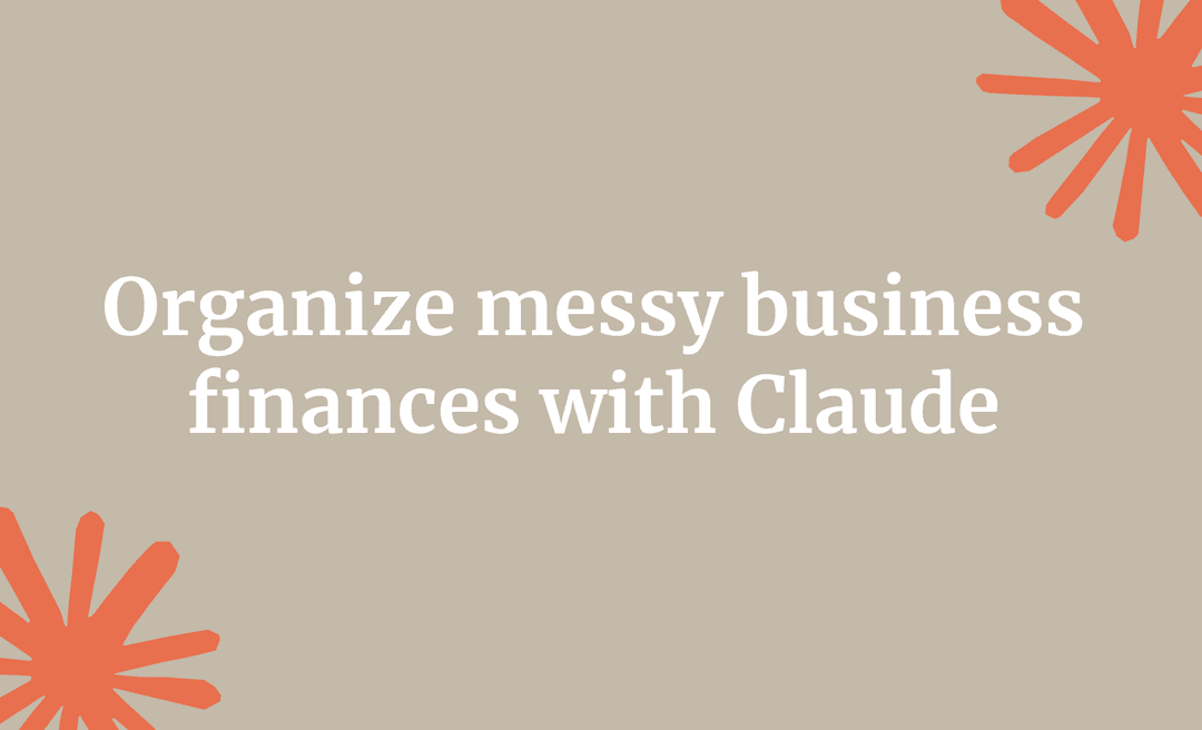 Organize messy business finances with Claude