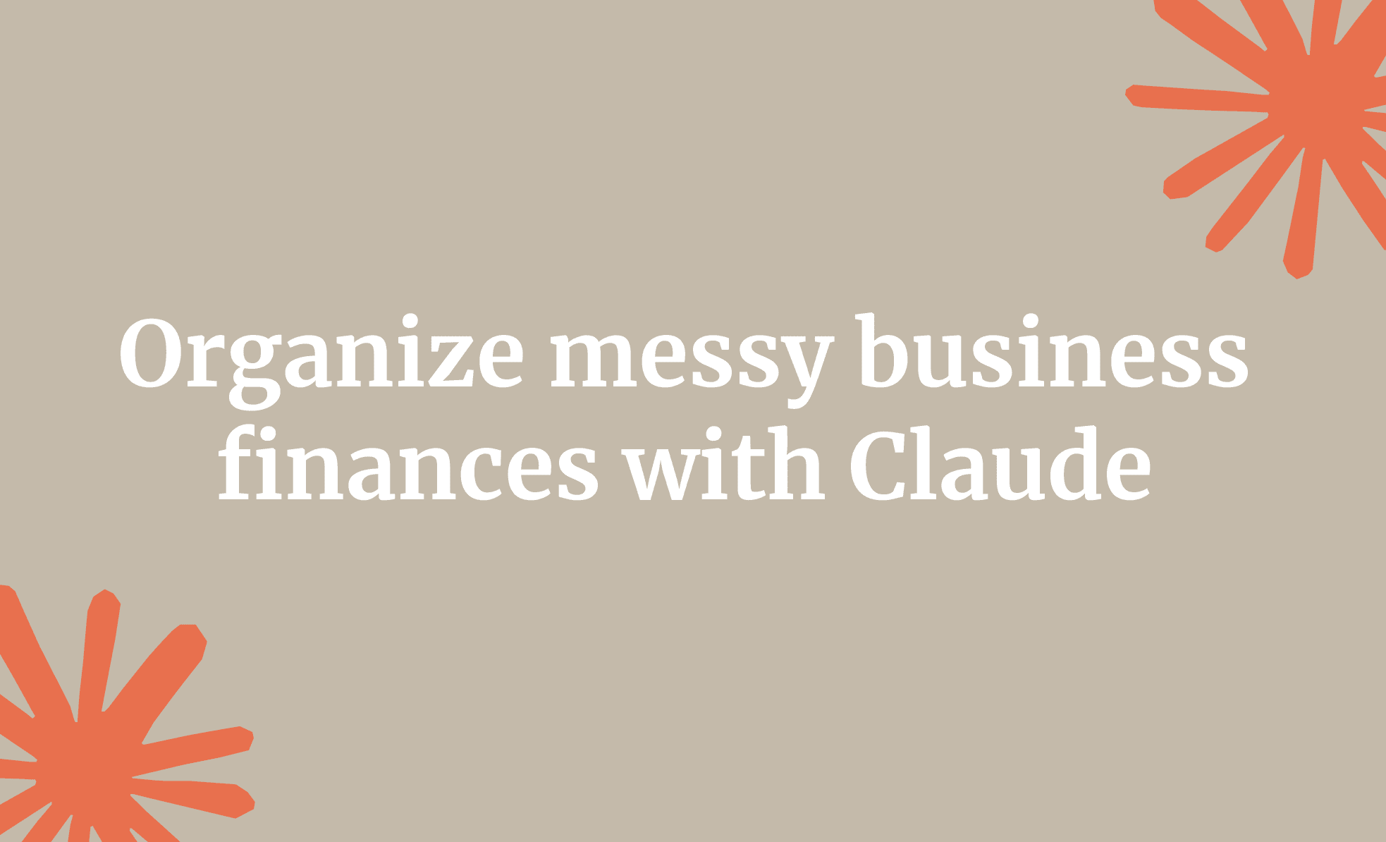 Organize messy business finances with Claude