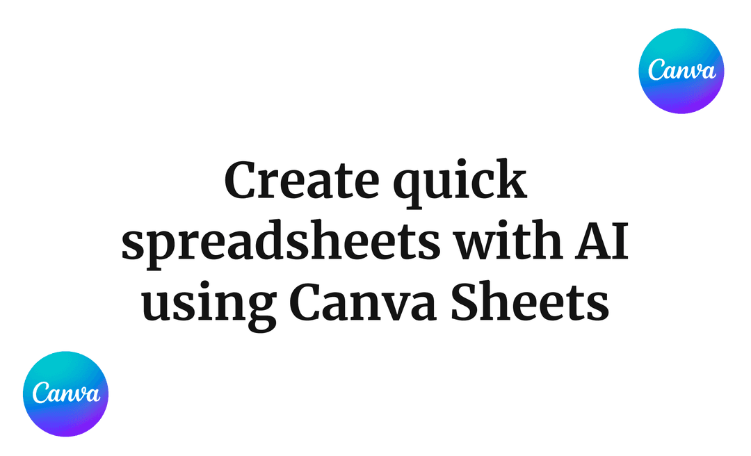 Create quick spreadsheets with AI using Canva Sheets