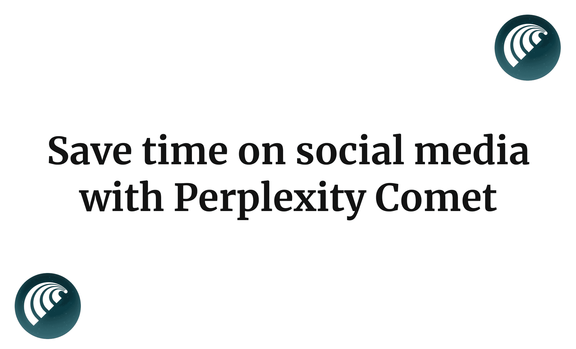 Save time on social media with Perplexity Comet