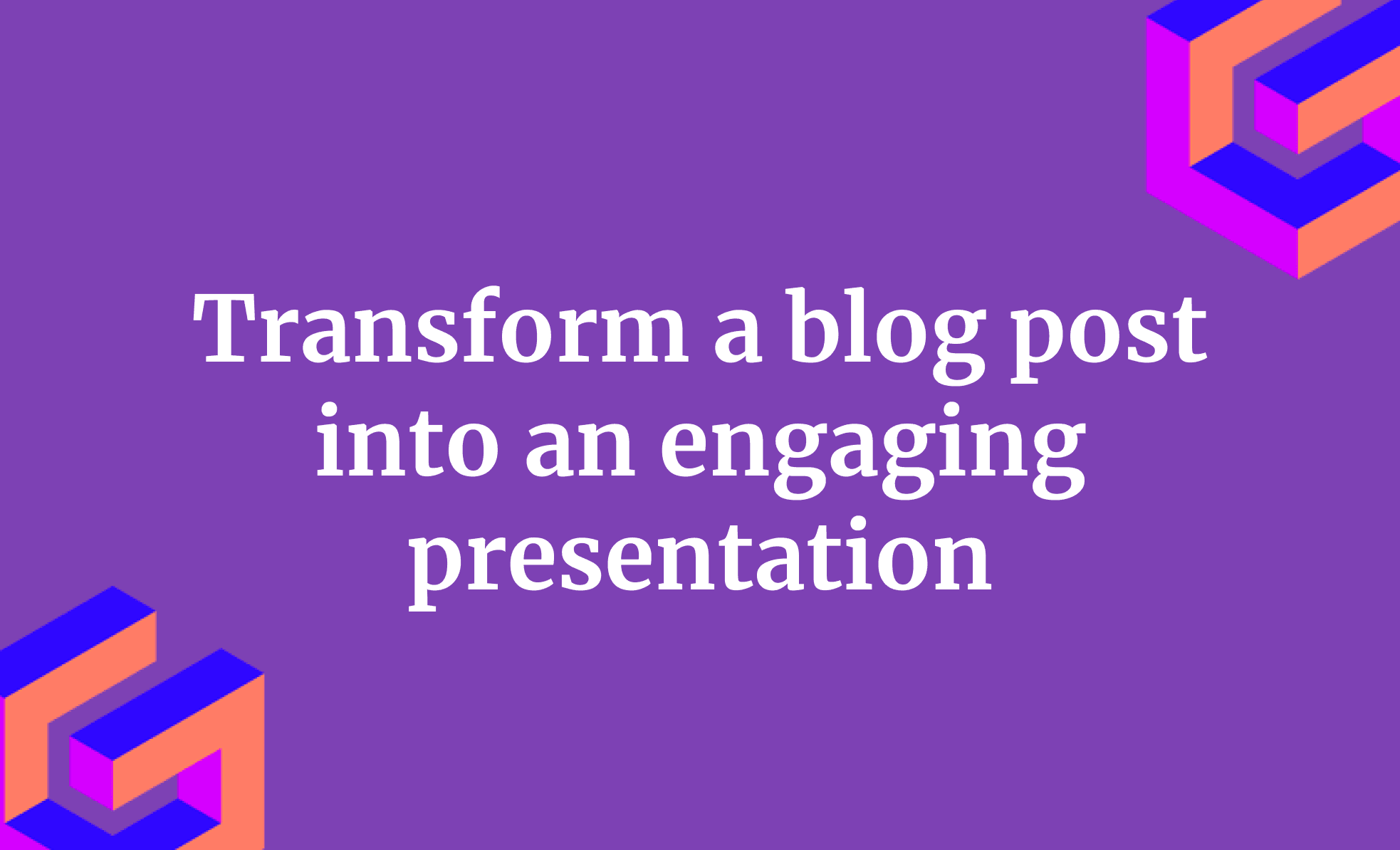 Transform a blog post into an engaging presentation