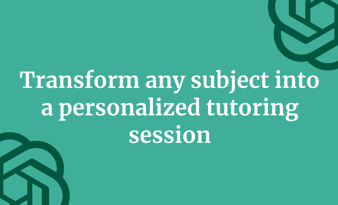 Transform any subject into a personalized tutoring session with ChatGPT Study Mode