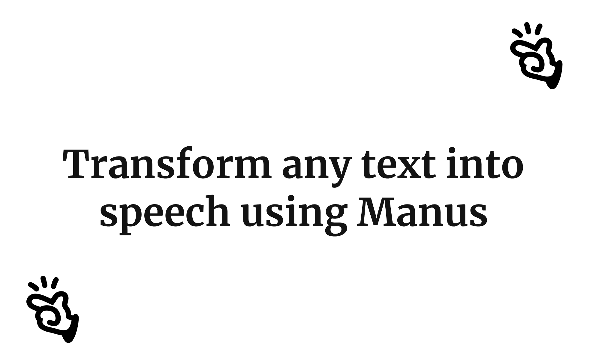 Transform any text into speech using Manus