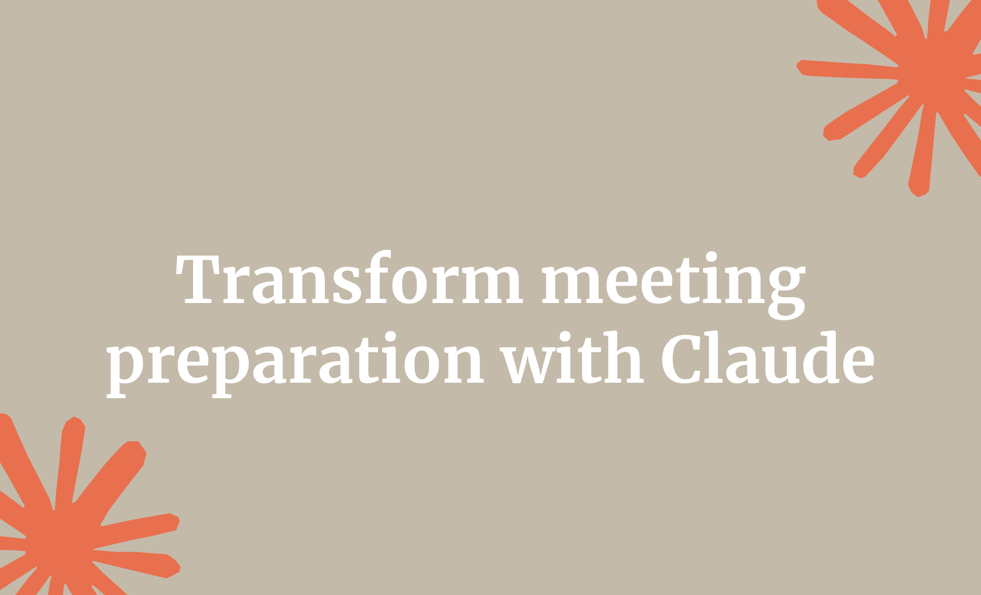 Transform meeting preparation with Claude