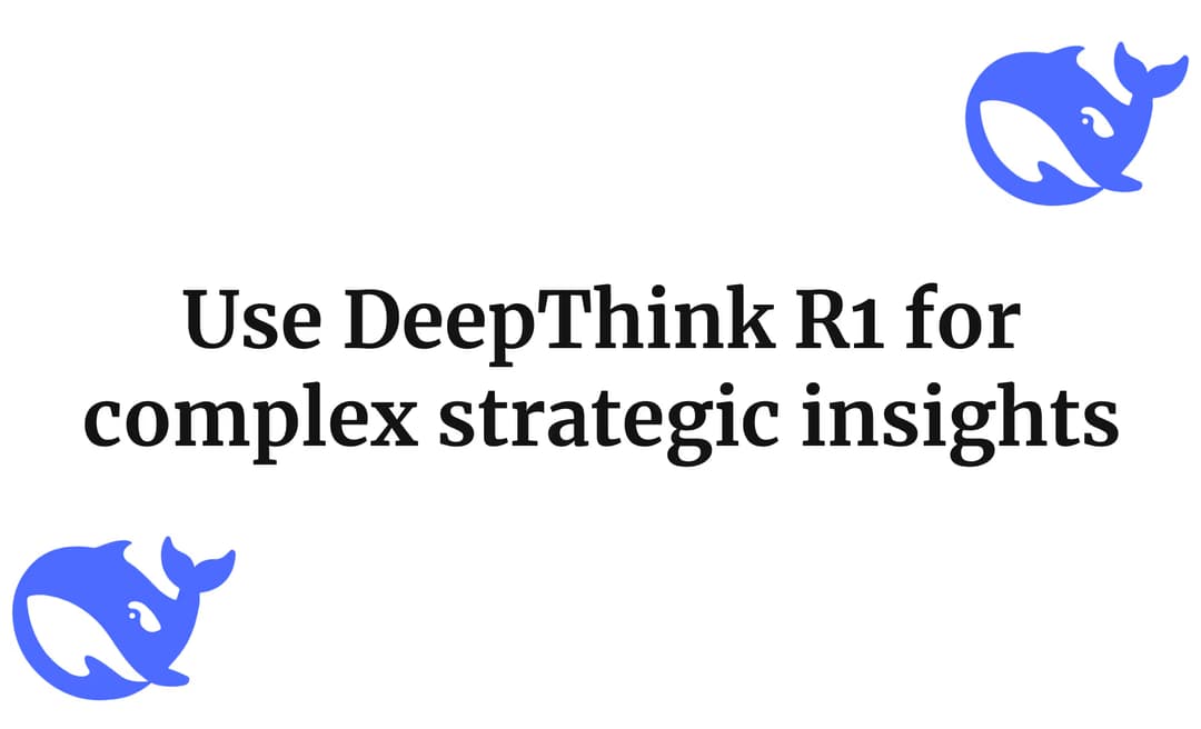 Use DeepThink R1 for complex strategic insights