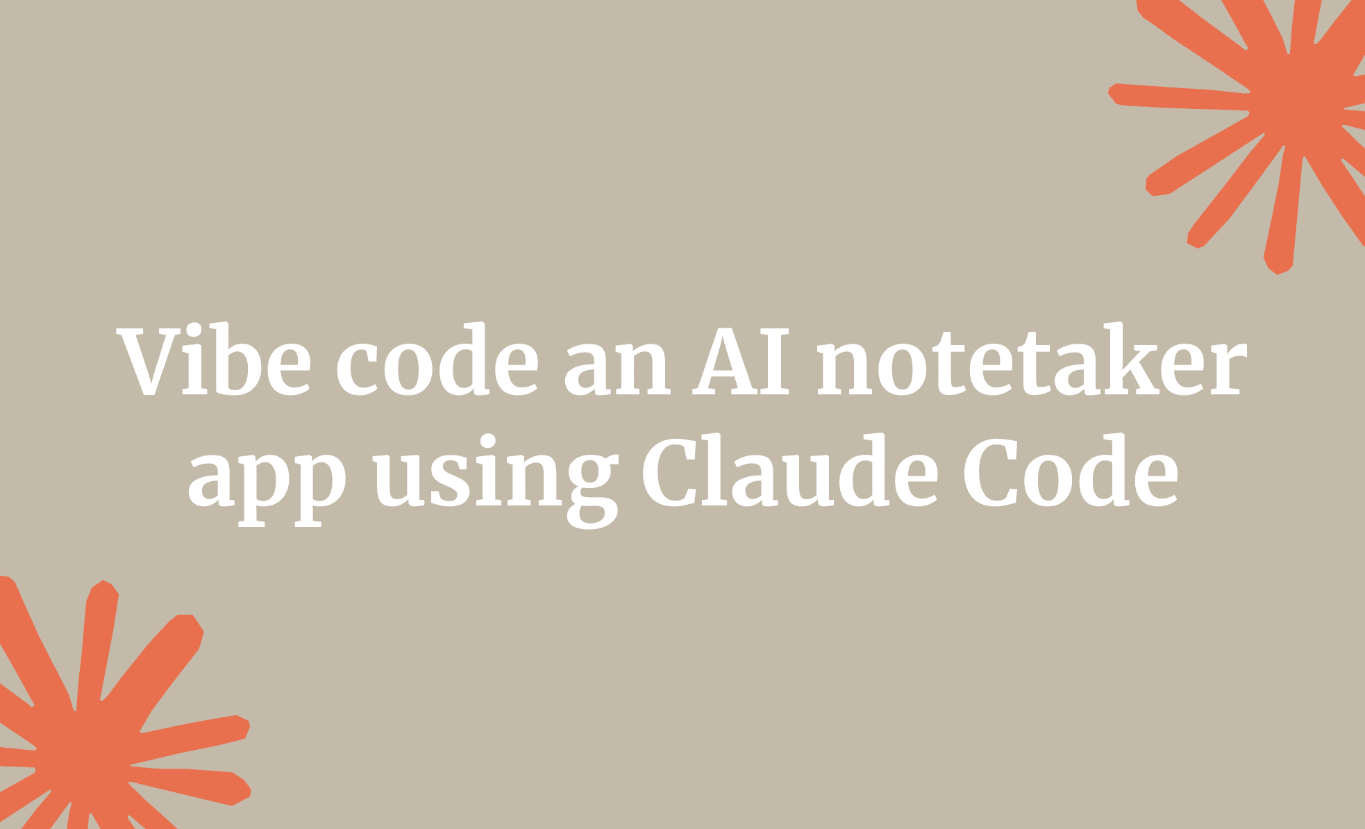 Vibe code an AI notetaker app using Claude Code
