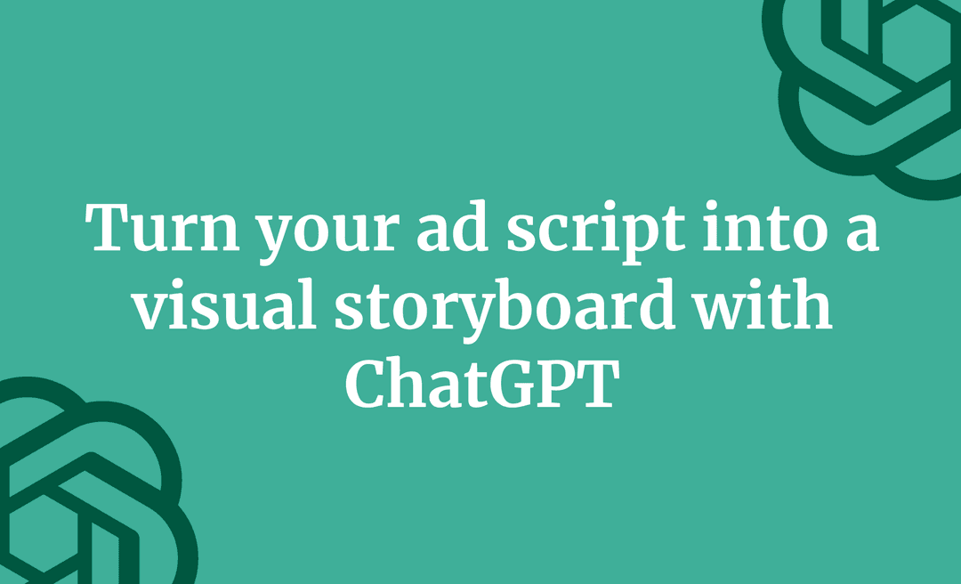 Turn your ad script into a visual storyboard with ChatGPT