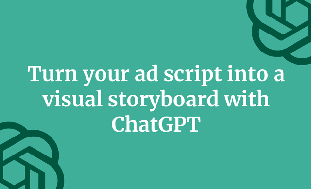 Turn your ad script into a visual storyboard with ChatGPT