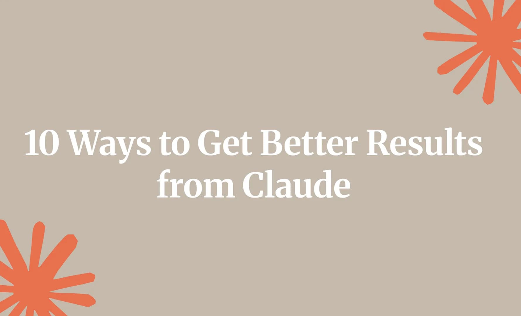 10 ways to get better results from Claude