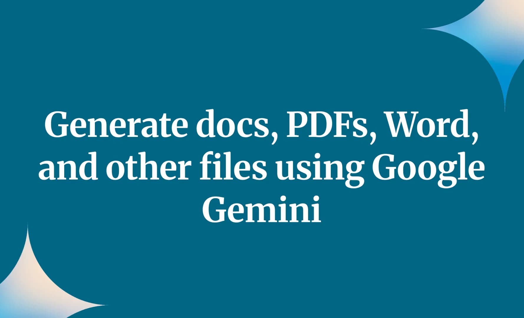 Generate docs, PDFs, Word, and other files using Google Gemini
