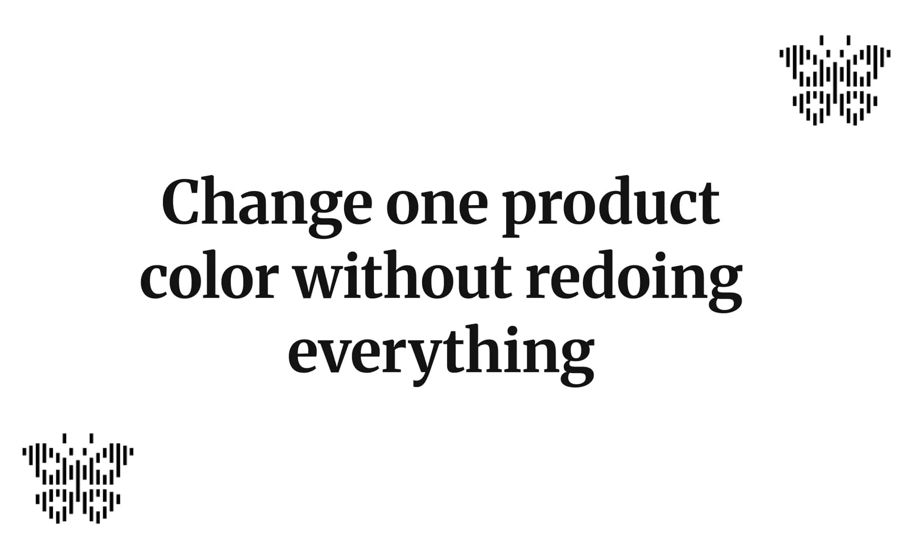 Change one product color without redoing everything