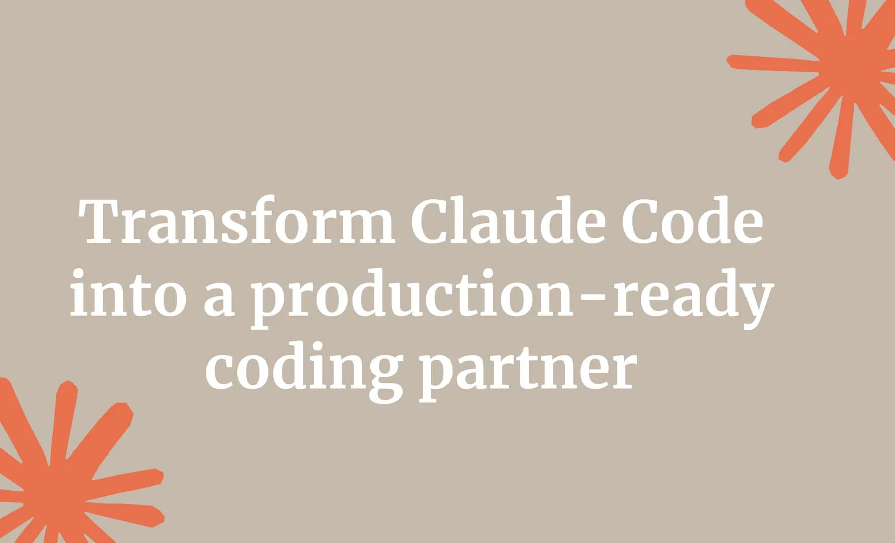 Transform Claude Code into a production-ready coding partner