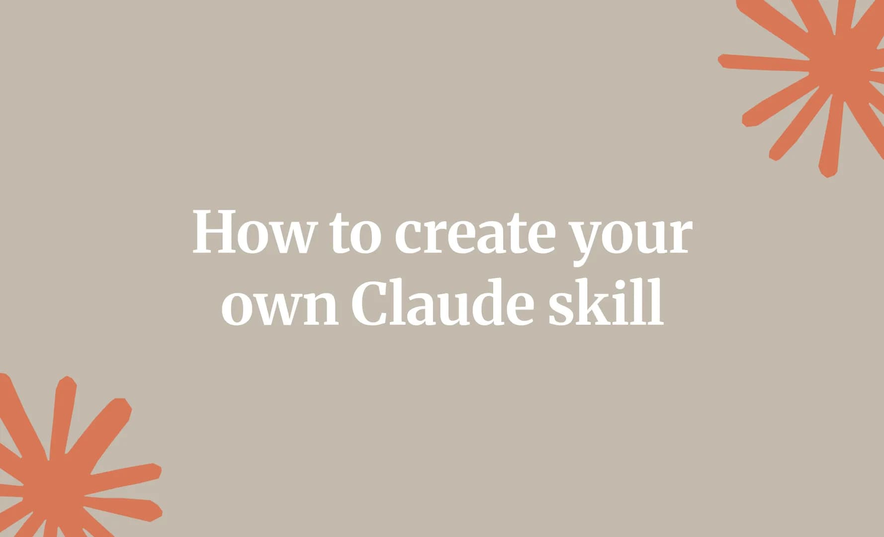 How to create your own Claude skill