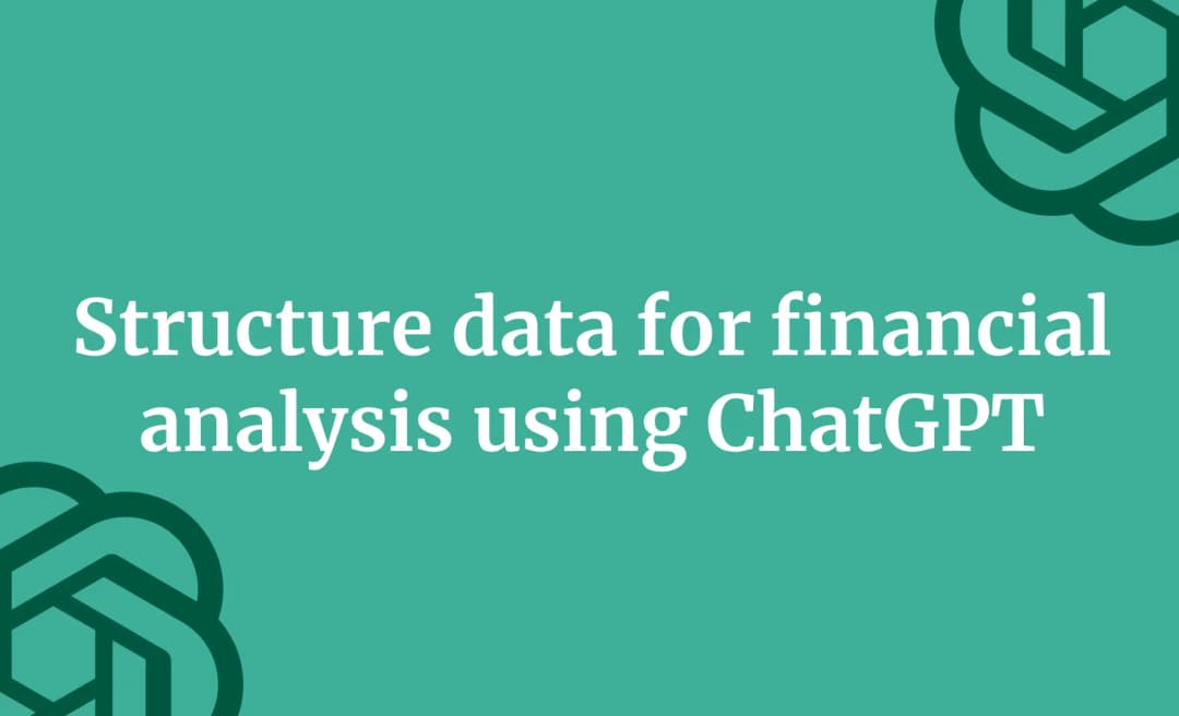Structure data for financial analysis using ChatGPT