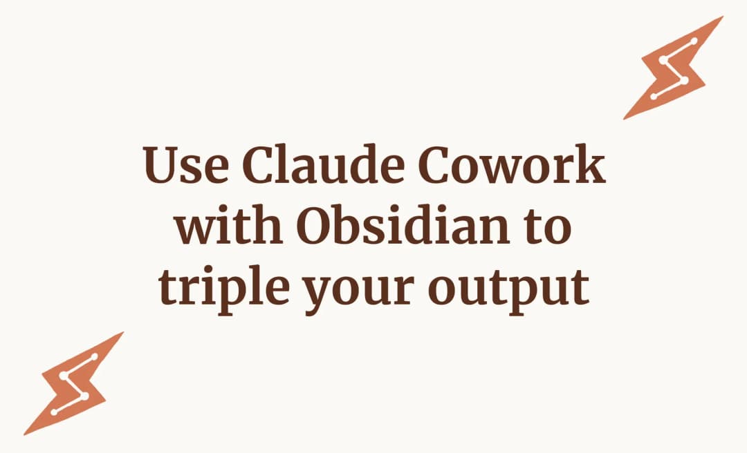 Use Claude Cowork with Obsidian to triple your output