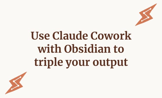 Use Claude Cowork with Obsidian to triple your output
