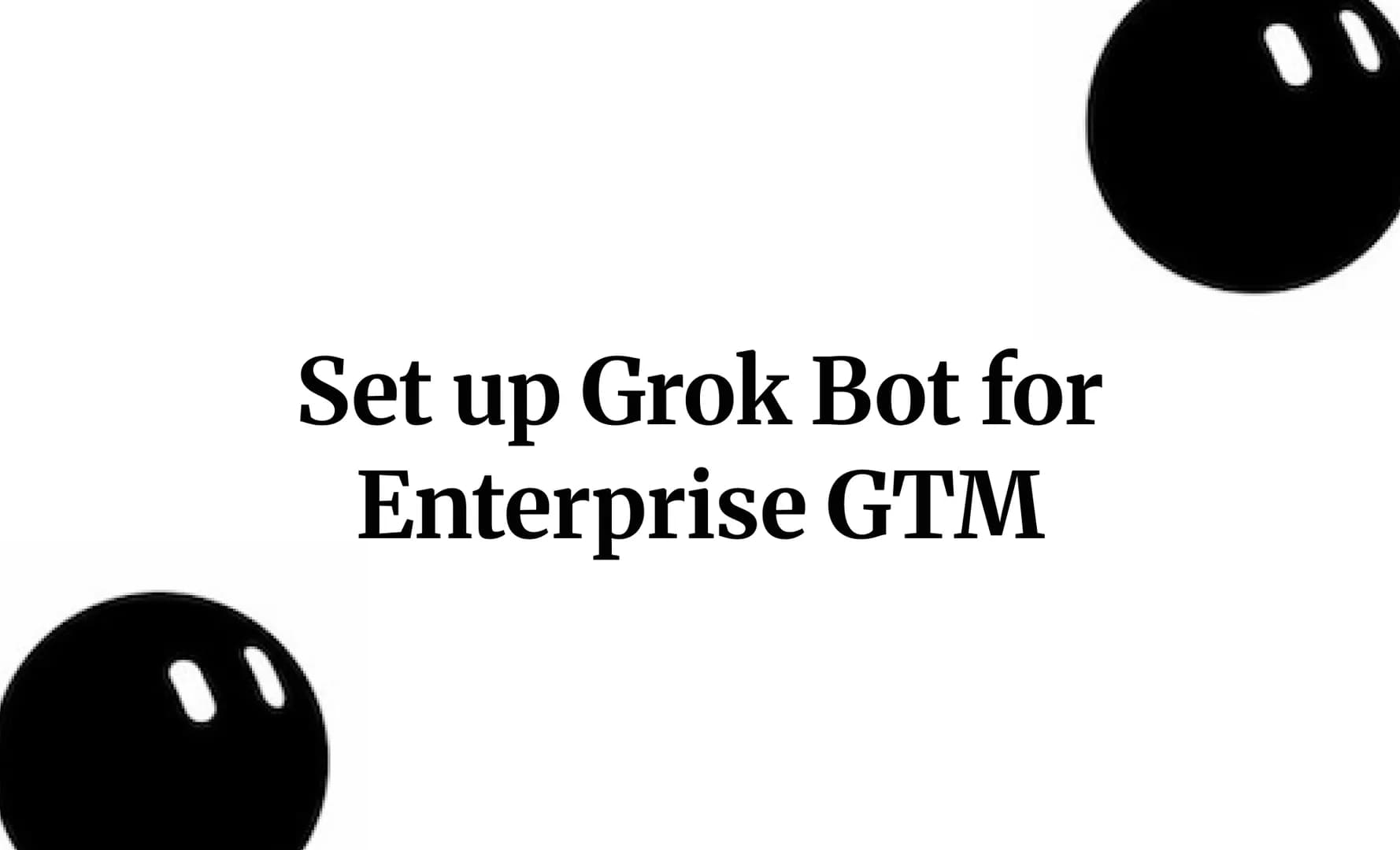 Set up Grok Bot for Enterprise GTM