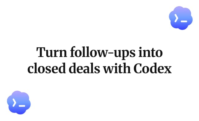 Turn follow-ups into closed deals with Codex