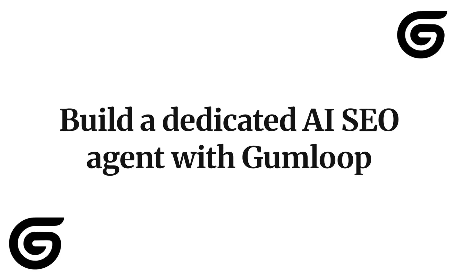 Build a dedicated AI SEO agent with Gumloop