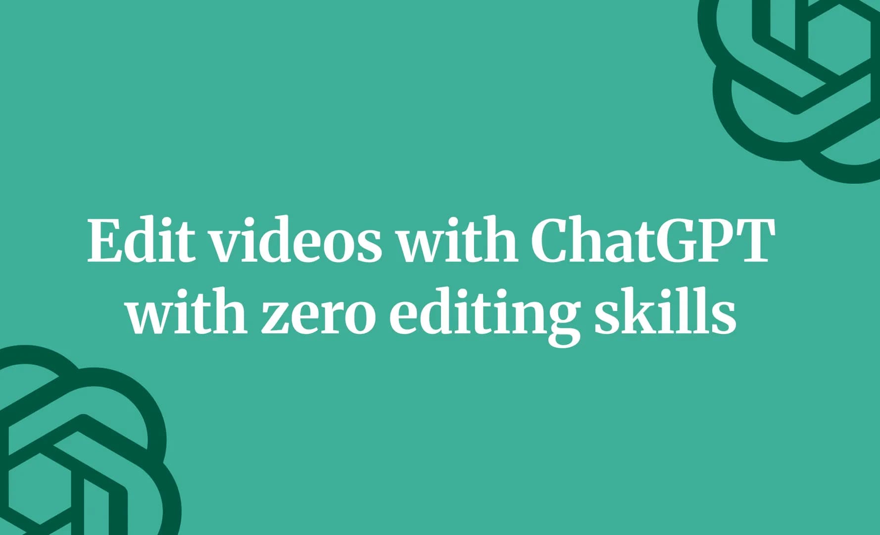 Edit videos with ChatGPT with zero editing skills